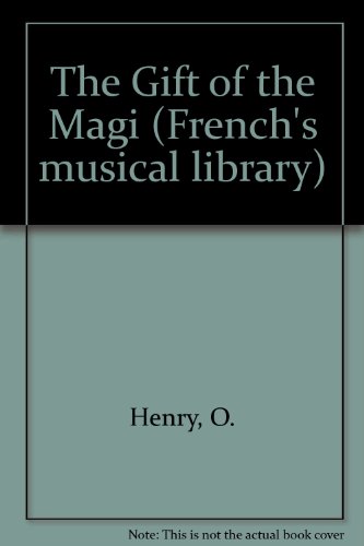 O. Henry's The gift of the magi (French's musical library) (9780573681325) by Ekstrom, Peter