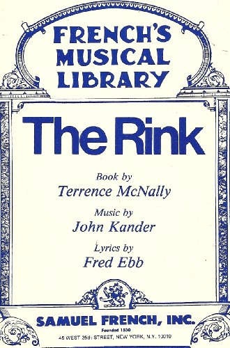 The Rink: A New Musical (French's Musical Library) (9780573681721) by Terrence McNally; Music By John Kander; Lyrics By Fred Ebb