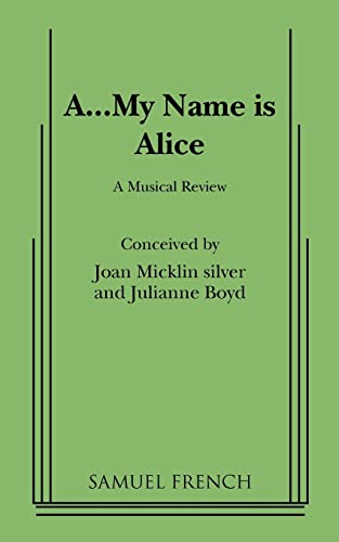 Imagen de archivo de A-- My Name is Alice: A Musical Review (French's Musical Library) a la venta por HPB-Movies