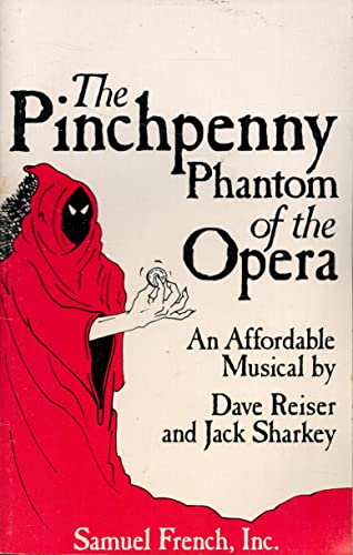 The pinchpenny phantom of the opera: An affordable musical comedy (9780573681851) by Sharkey, Jack