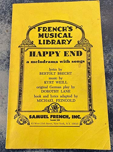 Happy End: A Melodrama With Songs (French's Musical Library) (9780573681905) by Kurt Weill; Bertold Brecht; Dorothy Lane