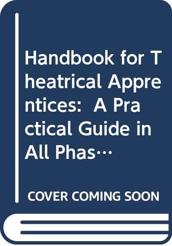 Stock image for Handbook for Theatrical Apprentices : a Practical Guide in All Phases of Theatre for sale by SecondSale