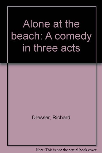 Beispielbild fr Alone at the beach: A comedy in three acts zum Verkauf von The Book Spot