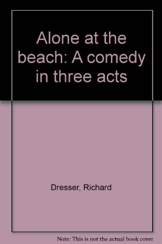 9780573690785: Alone at the beach: A comedy in three acts