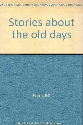 Stories About the Old Days (Actor's Edition) (9780573691454) by Harris, Bill
