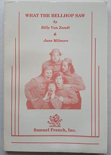 What the Bellhop Saw: A Comedy (9780573691560) by William Van Zandt; Jane Milmore
