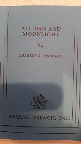 All This and Moonlight (9780573691676) by Johnson, Charles R.
