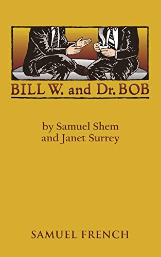 Bill W. and Dr. Bob (9780573691744) by Shem PhD, Samuel; Dadey, Debbie; Surrey PhD, Janet