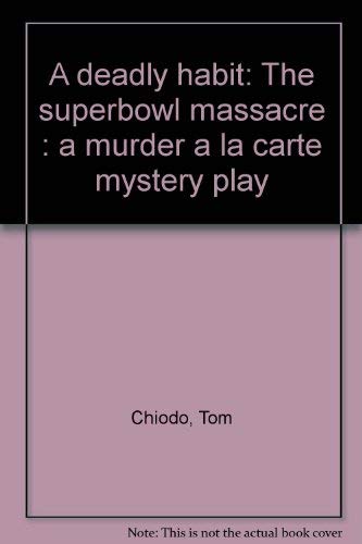 Beispielbild fr A deadly habit: The Superbowl massacre (A murder a la carte mystery play) zum Verkauf von The Yard Sale Store