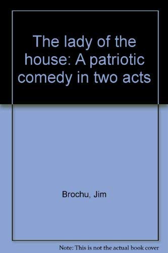 Stock image for The lady of the house: A patriotic comedy in two acts for sale by The Yard Sale Store