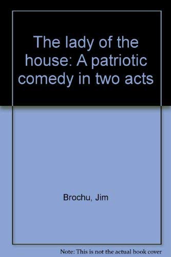 9780573692680: The lady of the house: A patriotic comedy in two acts