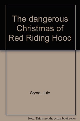 The Dangerous Christmas of Red Riding Hood (9780573692772) by Styne, Jules; Merrill, Bob; Emmett, Robert