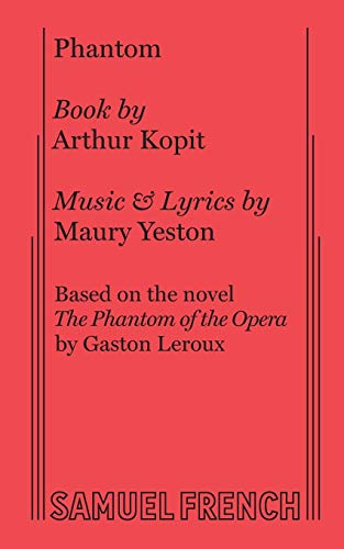 Phantom (complete script with lyrics) (9780573693410) by Arthur Kopit; Maury Yeston