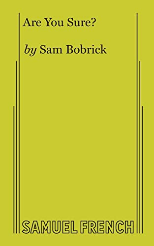 Are You Sure: A New Play in Two Acts - Bobrick, Sam