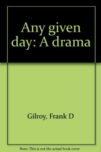 Stock image for Any given day: A drama for sale by GOMEDIA