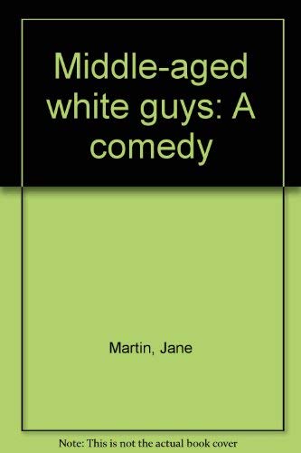 Beispielbild fr Middle-aged white guys: A comedy zum Verkauf von HPB-Ruby
