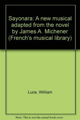 9780573695223: Sayonara: A new musical adapted from the novel by James A. Michener (French's...