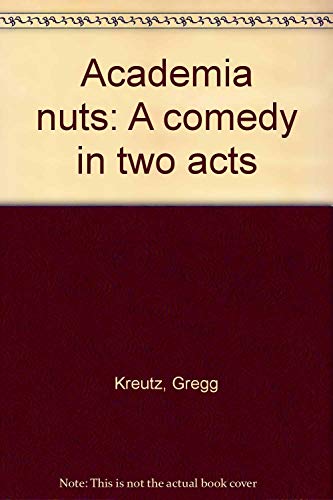 Beispielbild fr Academia nuts: A comedy in two acts zum Verkauf von GOMEDIA