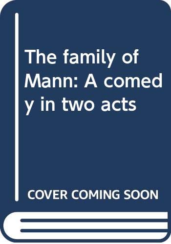 Beispielbild fr The Family of Mann : A Comedy in Two Acts zum Verkauf von Better World Books