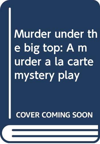 9780573695933: Murder under the big top: A murder a la carte mystery play