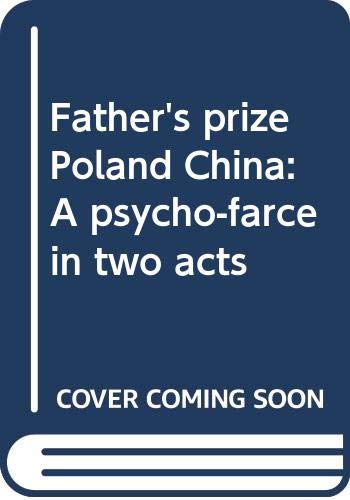 Beispielbild fr Father's prize Poland China: A psycho-farce in two acts zum Verkauf von The Yard Sale Store