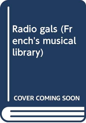 9780573696459: Radio gals (French's musical library)
