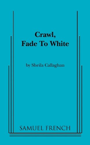 Crawl, Fade to White - Callaghan, Sheila