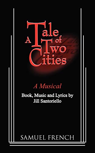 A Tale of Two Cities - A Musical (Paperback or Softback) - Santoriello, Jill