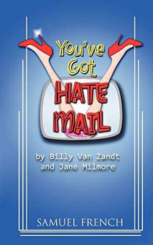 You've Got Hate Mail (9780573697722) by Van Zandt, Billy; Milmore, Jane; Van Zandt, William