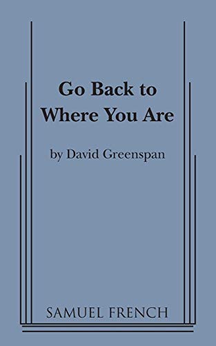 Go Back to Where You Are (9780573700699) by Greenspan, David