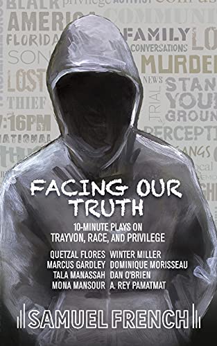 9780573704260: Facing Our Truth: Short Plays on Trayvon, Race, and Privilege