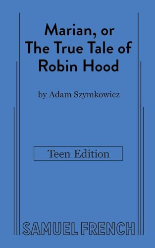 9780573709500: Marian, or The True Tale of Robin Hood: Teen Edition