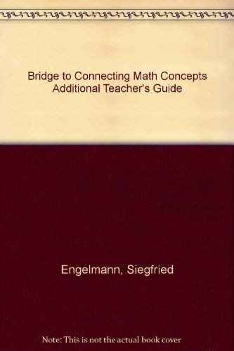 Bridge to Connecting Math Concepts Additional Teacher's Guide (9780574156723) by Engelmann, Siegfried; Carnine, Douglas; Engelmann, Owen; Kelly, Bernadette