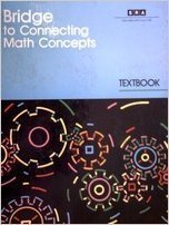 Beispielbild fr Bridge To Connecting Math Concepts Student Textbook ; 9780574156730 ; 0574156739 zum Verkauf von APlus Textbooks