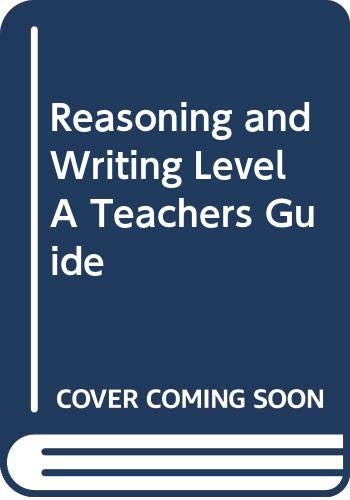Stock image for Reasoning And Writing Level A Teachers Guide ; 9780574157072 ; 0574157077 for sale by APlus Textbooks