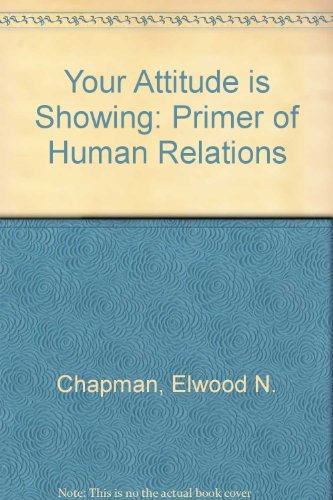 Imagen de archivo de Your Attitude is Showing: Primer of Human Relations a la venta por ThriftBooks-Dallas