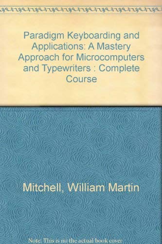 Stock image for Paradigm Keyboarding and Applications: A Mastery Approach for Microcomputers and Typewriters : Complete Course for sale by Wonder Book