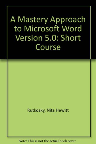 A Mastery Approach to Microsoft Word Version 5.0: Short Course (9780574202109) by Nita Hewitt Rutkosky