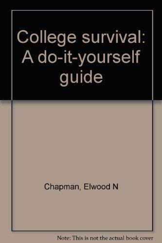 College survival: A do-it-yourself guide (9780574206152) by Chapman, Elwood N