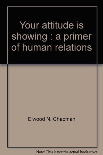 Beispielbild fr Your Attitude Is Showing : A Primer of Human Relations zum Verkauf von Better World Books