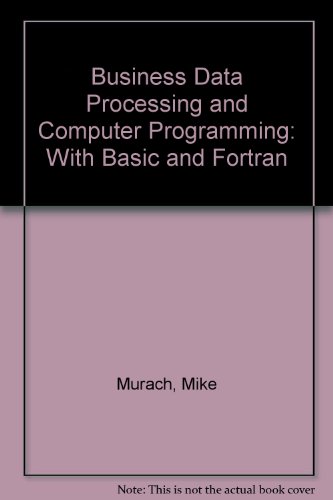 Business data processing with BASIC and FORTRAN (9780574211156) by Murach, Mike