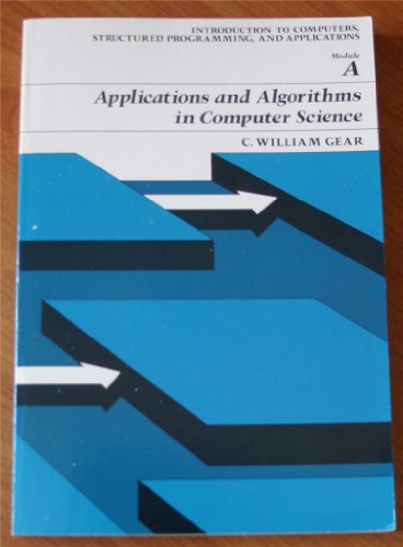 9780574211880: Applications and algorithms in science and engineering: Module A (Introduction to computers, structured programming, and applications)