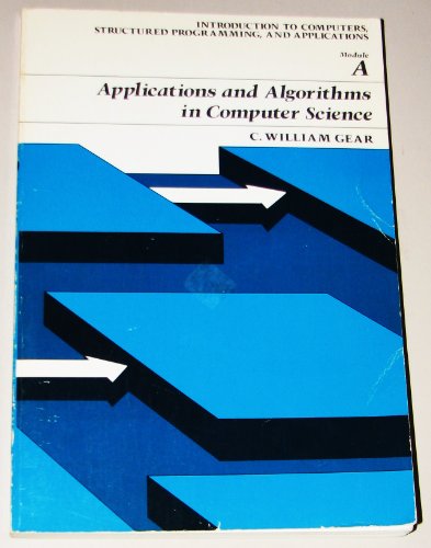 9780574211897: Applications and algorithms in computer science: Module A (Introduction to computers, structured programming, and applications)