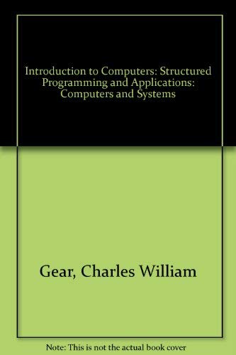 Computers and Systems, including General Introduction Module C (Introduction to Computers, Structured Programming, and Applications) (9780574211910) by Gear, C. William