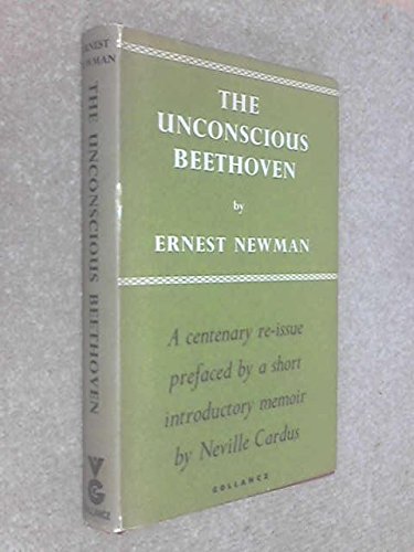 The unconscious Beethoven: An essay in musical psychology; (9780575001671) by Newman, Ernest