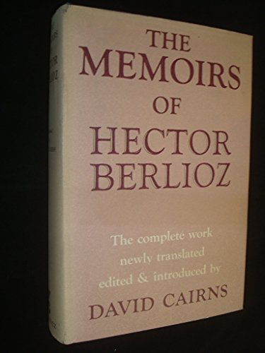 THE MEMOIRS OF HECTOR BERLIOZ Including His Travels in England- 1803-1865