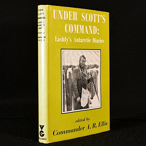 Under Scott's Command: Lashly's Antarctic Diaries