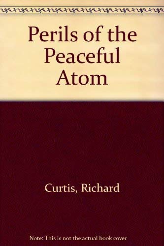 Perils of the Peaceful Atom (9780575004412) by Richard Curtis; Elizabeth Hogan