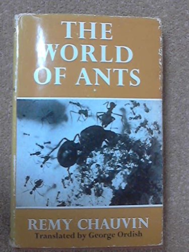 Stock image for The World of Ants : A Science-Fiction Universe by Rmy Chauvin: Translated [from the French] by George Ordish for sale by Better World Books Ltd