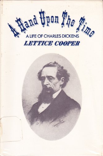 Stock image for A Hand Upon the Time A Life of Charles Dickens for sale by Willis Monie-Books, ABAA